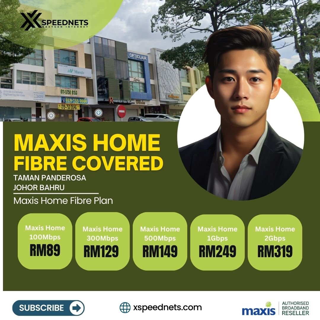 Maxis Home Fibre Covered Taman Panderosa Johor Bahru