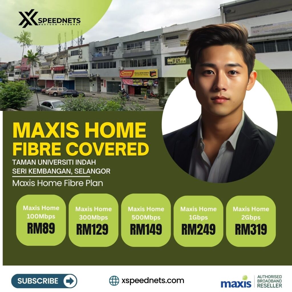 Maxis Home Fibre CoveredTaman universiti indah seri kembangan