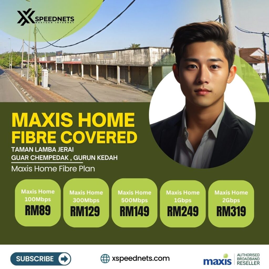 Maxis Home Fibre Covered guar chempedak , gurun kedah