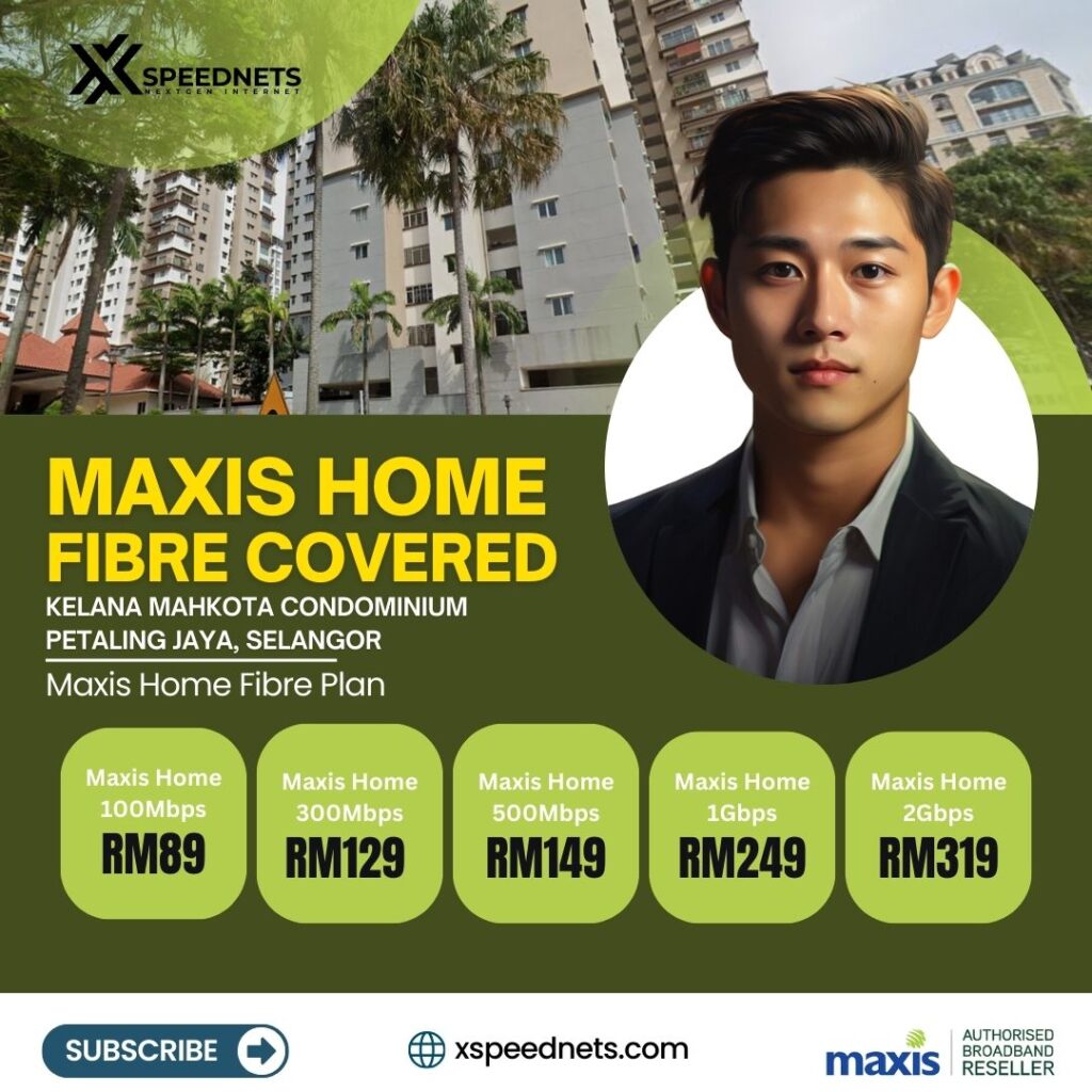 Maxis Home Fibre Kelana Mahkota Condominium Petaling Jaya , Selangor