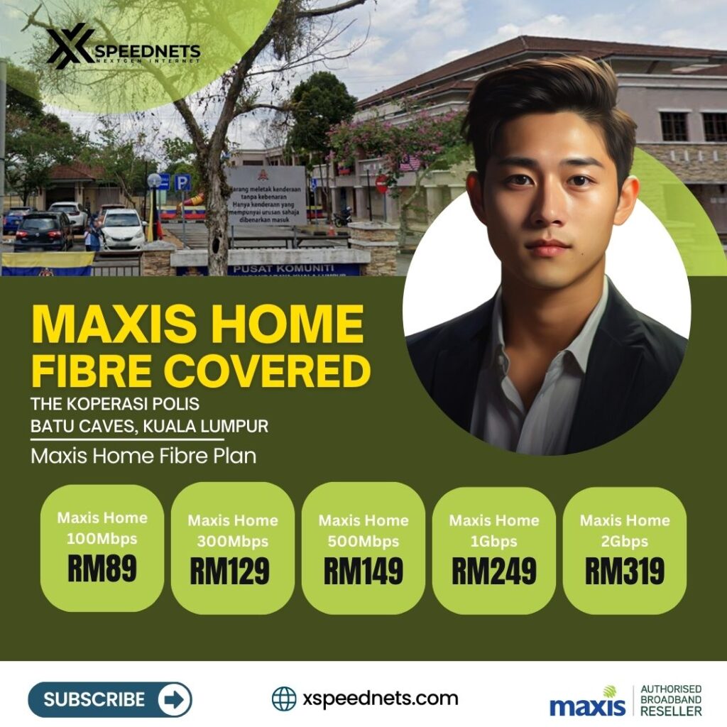 maxis home fibre covered THE KOPERASI POLIS