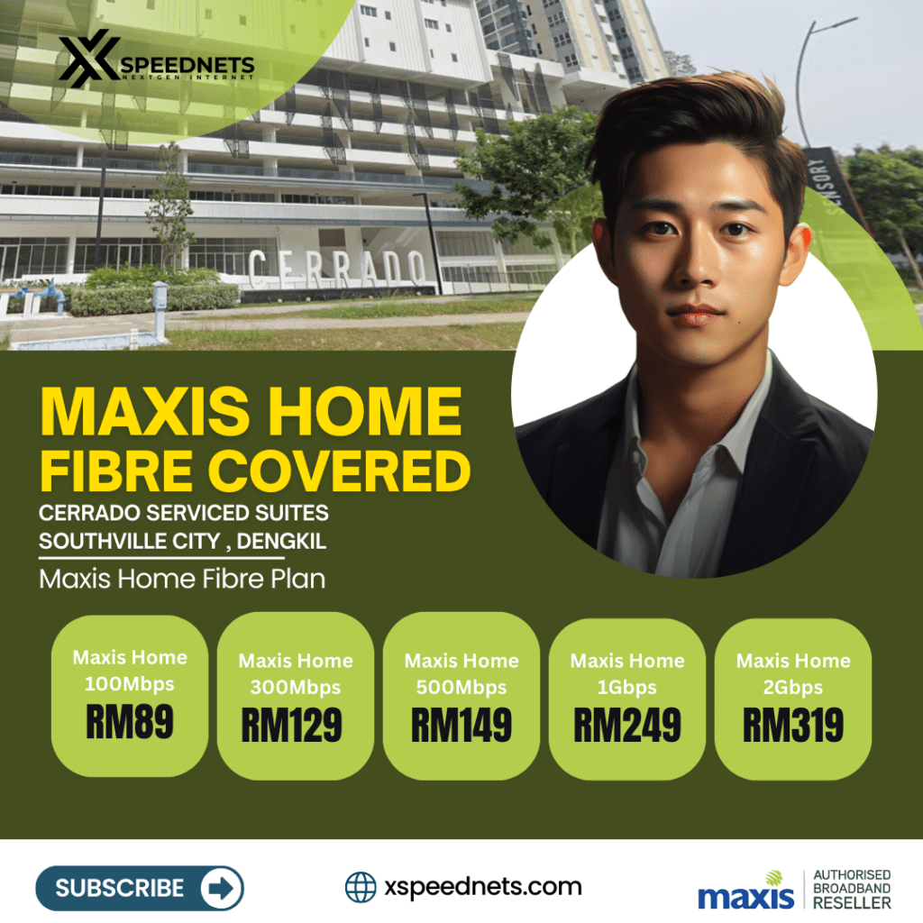 Maxis Home Fibre Covered CERRADO Services suites dengkil Selangor