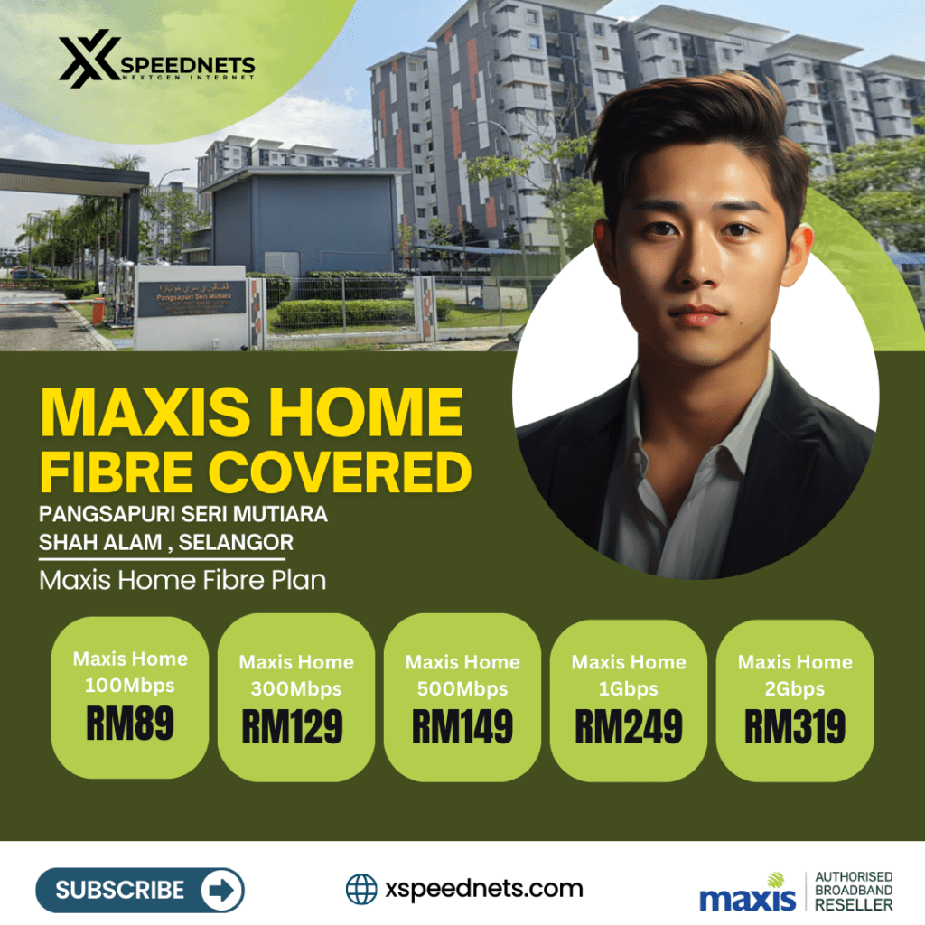 Maxis Home Fibre Covered PANGSAPURI SERI MUTIARA