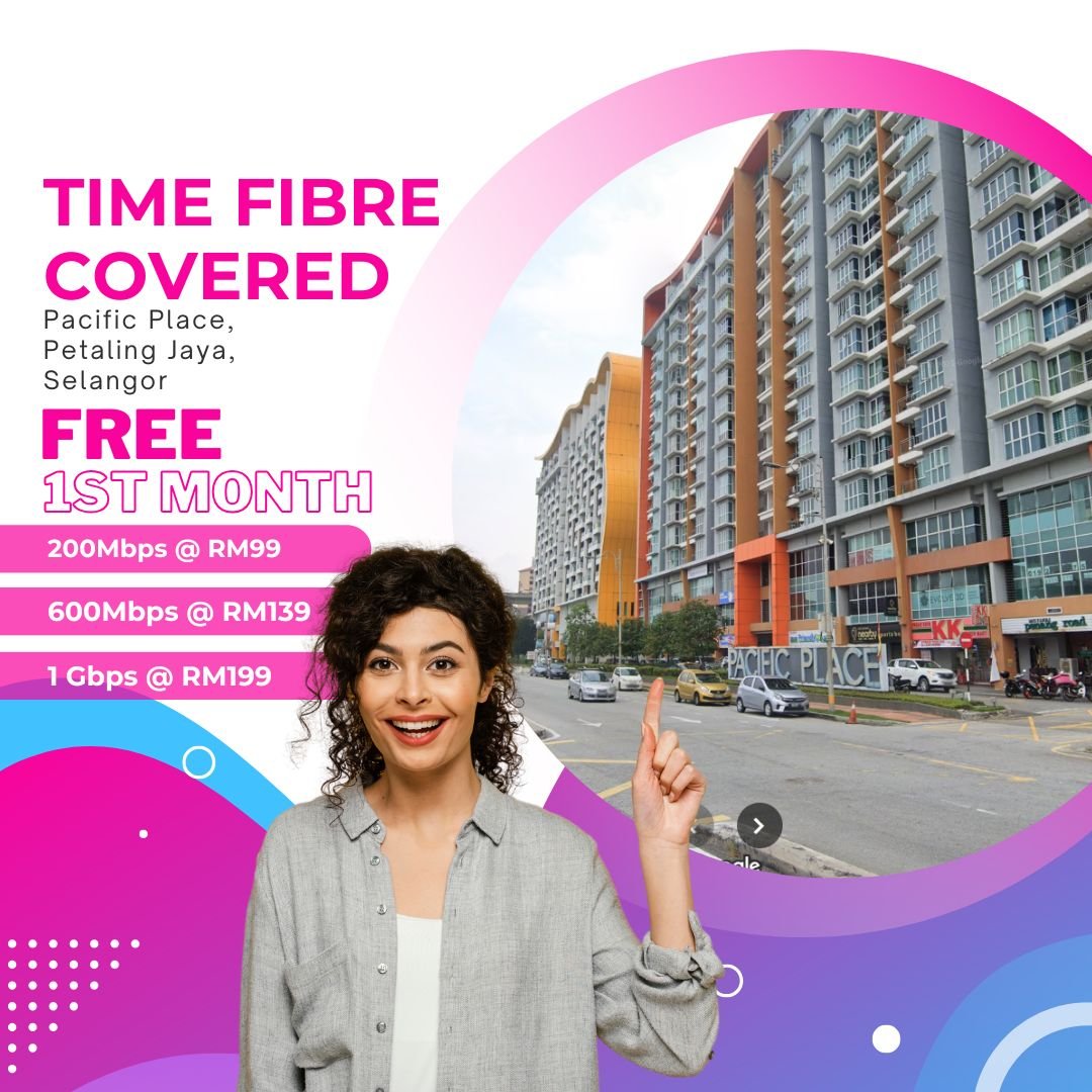Time Fibre Covered Pacific Place, Petaling Jaya Selangor