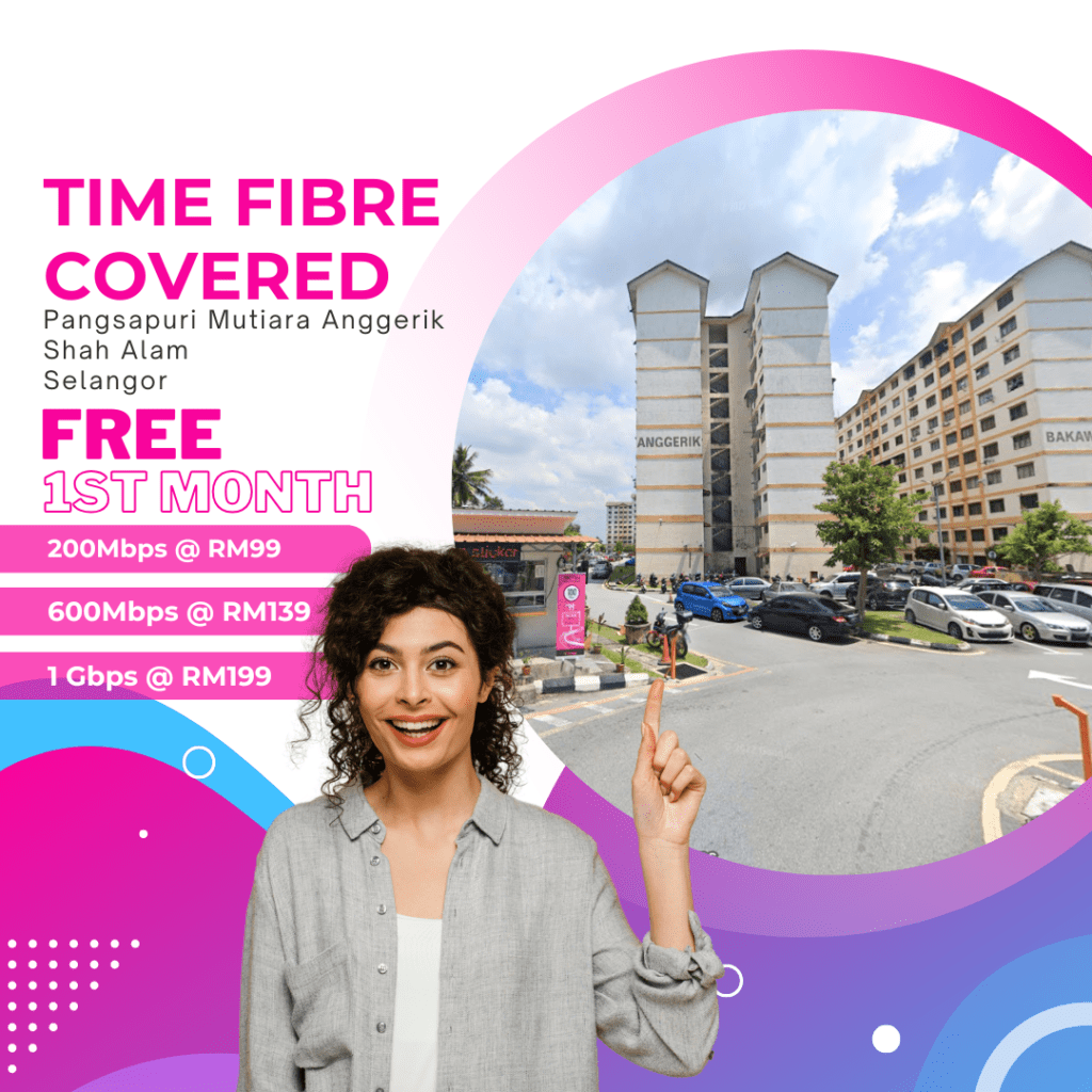 Time Fibre CoveredPangsapuri Sri Tanjung Subang Jaya Selangor
