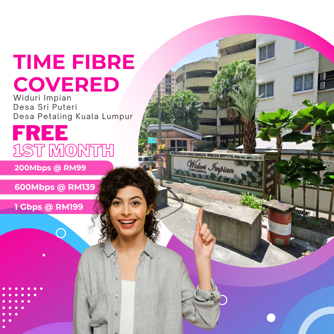 Time 1gbps TIME Fibre Now Available at Widuri Impian, Desa Sri Puteri, Desa ...