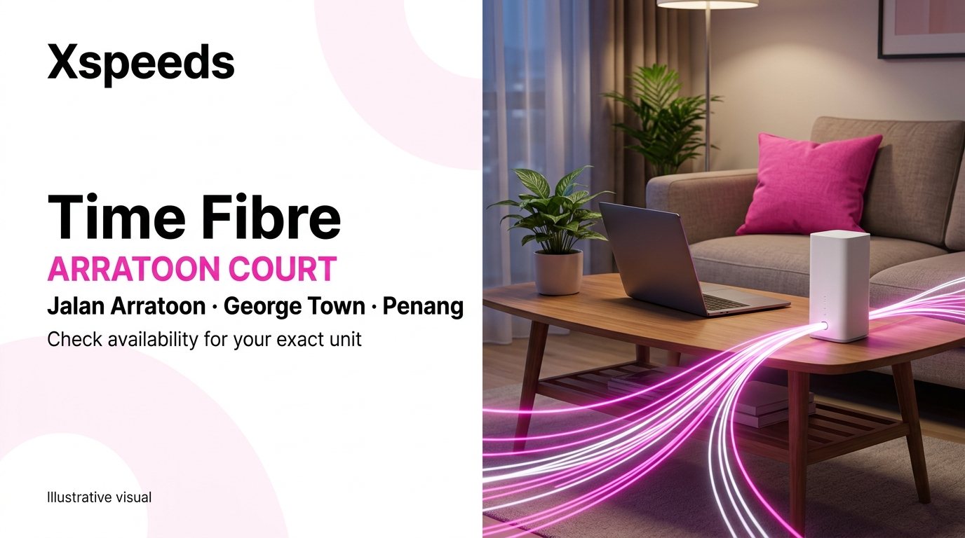 Illustrative Xspeeds Time Fibre cover for Arratoon Court in Jalan Arratoon, George Town, Penang